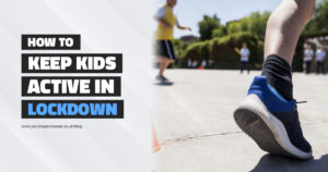 How to keep kids active in lockdown blog cover