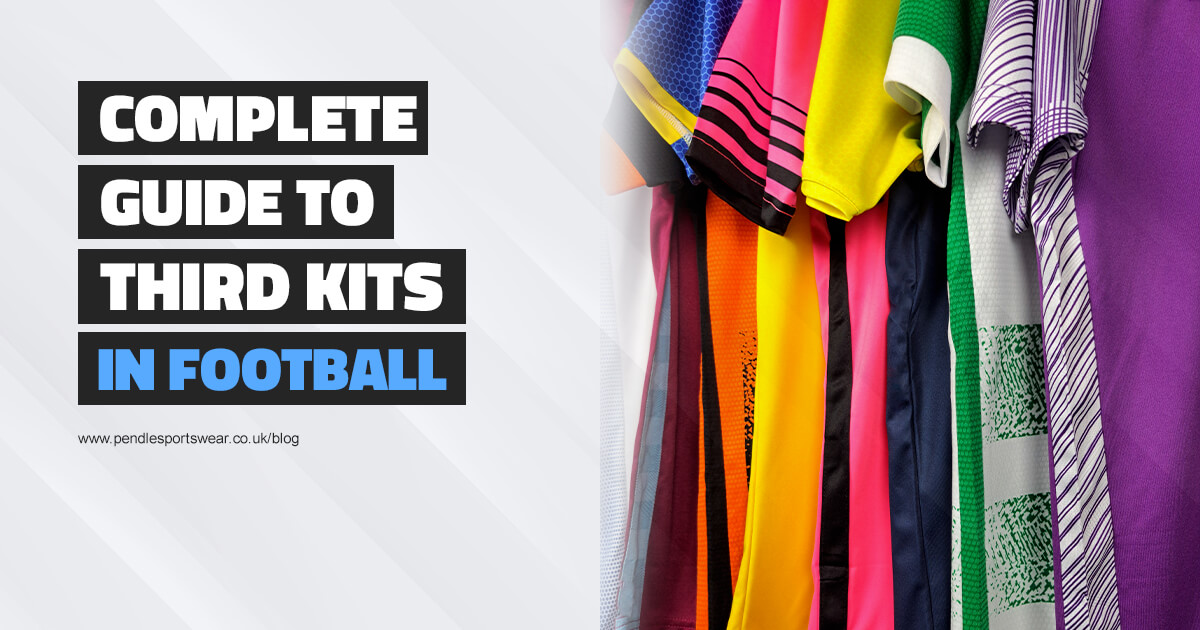 Complete Guide to Third Kits in Football | Pendle