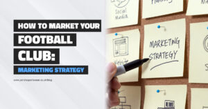 How to market your football club: Marketing Strategy - blog post with tips and tricks on how to market your club