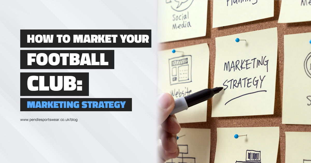 How To Market Your Football Club Marketing Strategy Pendle