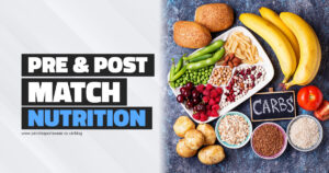 Pre & Post Match Nutrition Blog