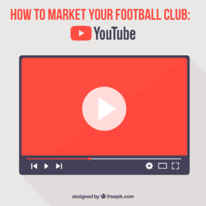 How to market your football club: YouTube