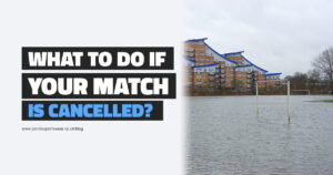 What to do if your football match is cancelled?